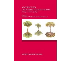 Adolescenza come passagio di confine. Sviluppo, creatività, patologia. Atti del