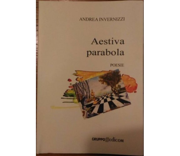 Aestiva parabola - Andrea Invernizzi,  2006,  Gruppo Edicom