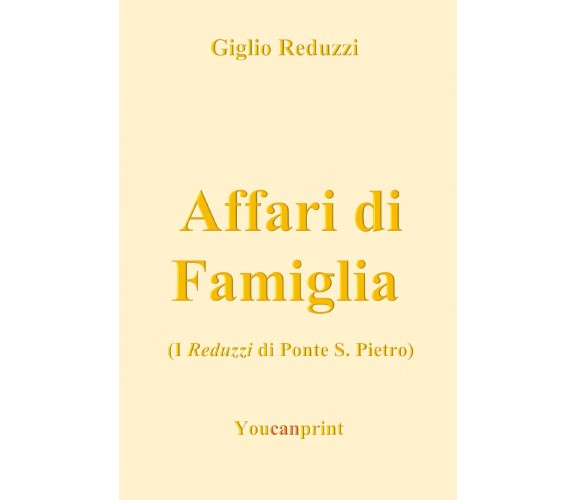 Affari di Famiglia  di Giglio Reduzzi,  2018,  Youcanprint - ER