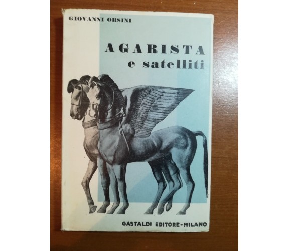 Agarista e satelliti - Giovanni Orsini . Gastaldi - 1955 - M