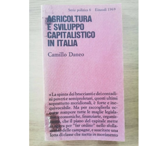 Agricoltura e sviluppo capitalistico in Italia - C. Daneo - Einaudi -1969-AR