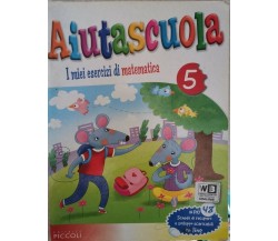 Aiutascuola: i miei esercizi di matematica (Ed. Piccoli, 2011)  - ER