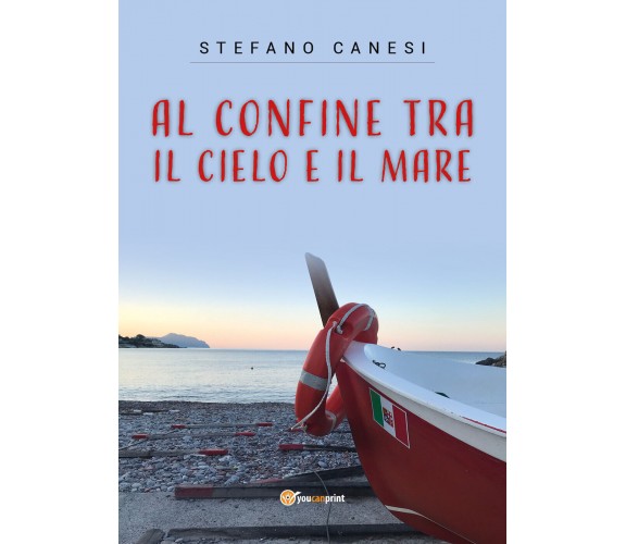 Al Confine tra il Cielo e il Mare di Stefano Canesi,  2021,  Youcanprint