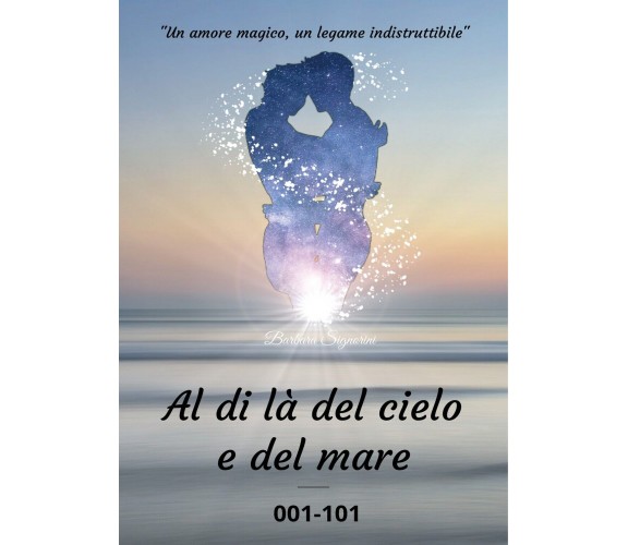 Al di là del cielo e del mare - 001-101,  Barbara Signorini,  2020,  Youcanprint