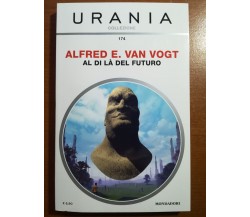 Al di là del futuro - Alfred E. Van Vogt - Urania/Mondadori - 2017 - M