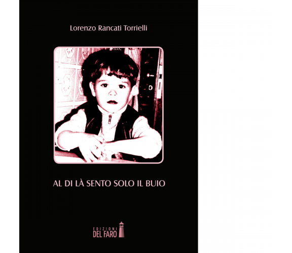 Al di là sento solo il buio di Rancati Torrielli Lorenzo - Del Faro, 2018