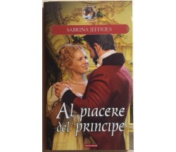 Al piacere del principe di Sabrina Jeffries, 2008, Mondadori