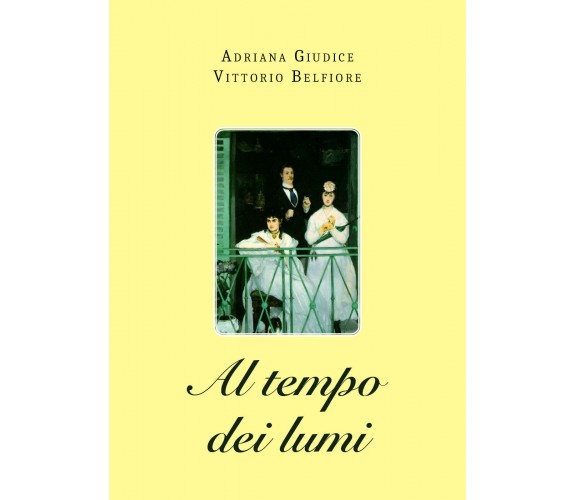 Al tempo dei lumi di Adriana Giudice, Vittorio Belfiore,  2021,  Youcanprint