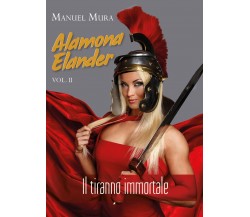 Alamona Elander vol.2 - Il tiranno immortale	 di Manuel Mura,  2018,  Youcanprin