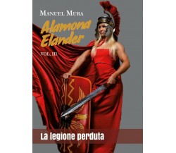 Alamona Elander vol.3 - La legione perduta	 di Manuel Mura,  2018,  Youcanprint