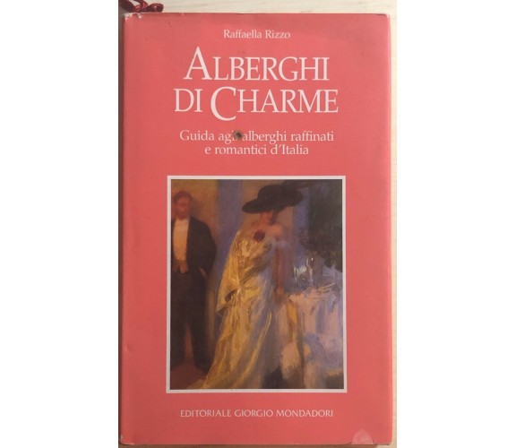 Alberghi di charme di Raffaella Rizzo, 1995, Editoriale Giorgio Mondadori