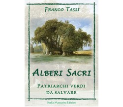 Alberi sacri. Patriarchi verdi da salvare  - Franco Tassi,  2017,  Stella Mattu