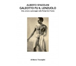 Alberto Spadolini, galeotto fu il lenzuolo, Marco Travaglini,  2019  Youcanprint