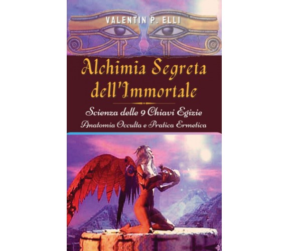 Alchimia Segreta dell'Immortale - Valentin P. Elli - StreetLib, 2020