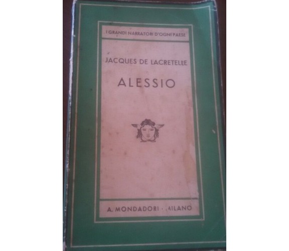   Alessio -  Jacques De Lacretelle -  A. Mondadori Milano , 2011 - C