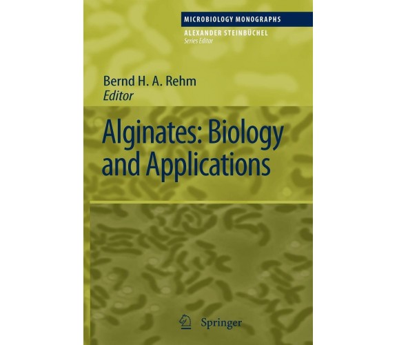 Alginates: Biology and Applications - Bernd H. A. Rehm - Springer, 2010