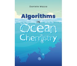 Algorythms in Ocean Chemistry - Daniele Mazza,  2020,  Youcanprint