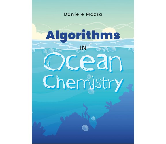 Algorythms in Ocean Chemistry - Daniele Mazza,  2020,  Youcanprint