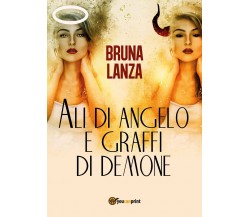 Ali di angelo e graffi di demone	 di Bruna Lanza,  2017,  Youcanprint