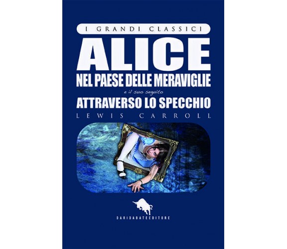 Alice nel paese delle meraviglie e attraverso lo specchio- Aa. Vv.,  2017,  How2