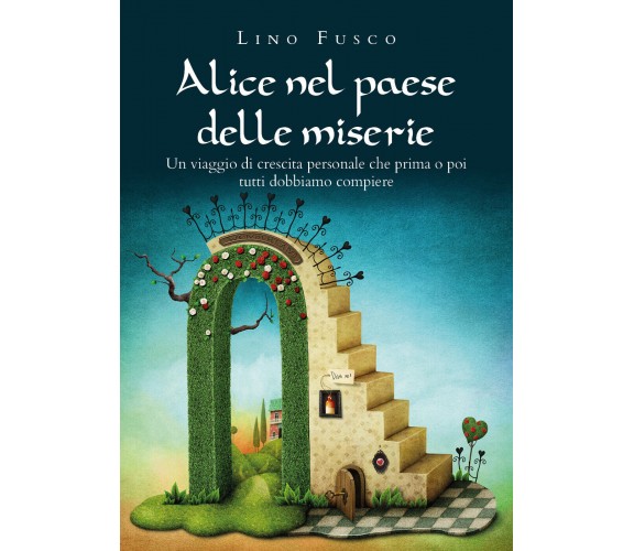 Alice nel paese delle miserie di Lino Fusco,  2021,  Youcanprint