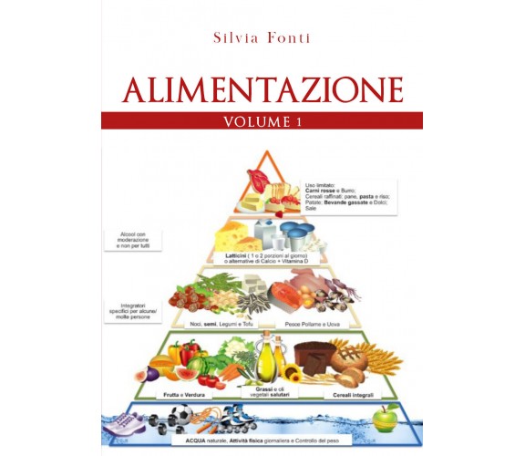 Alimentazione. Volume 1 di Silvia Fonti,  2020,  Youcanprint