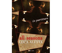 All seasons. Ediz. italiana di Luca Aletta,  2018,  Youcanprint