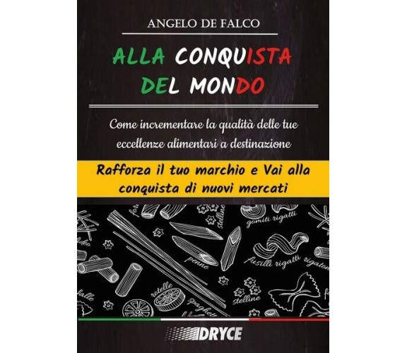 Alla Conquista Del Mondo  di Angelo De Falco,  2018,  Youcanprint - ER