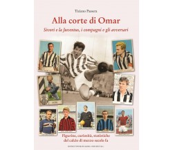 Alla corte di Omar - Tiziano Passera - Editrice Tipografia Baima-Ronchetti,2019