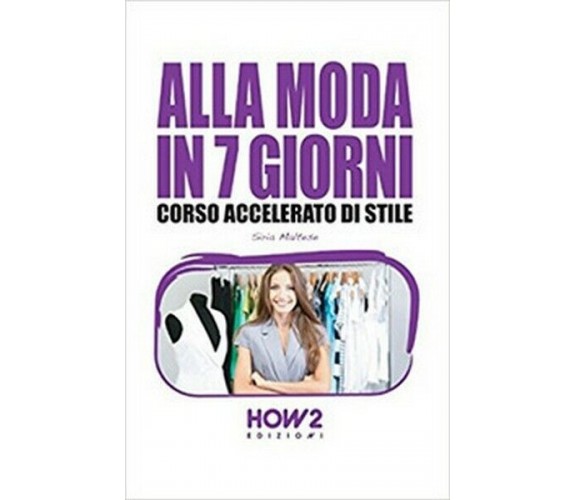 Alla moda in 7 giorni. Corso accelerato di stile - ER