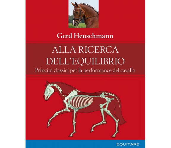 Alla ricerca dell'equilibrio - Gerd Heuschmann - Equitare, 2019