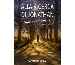 Alla ricerca di Jonathan	 di Salvatore Viola,  2017,  Youcanprint