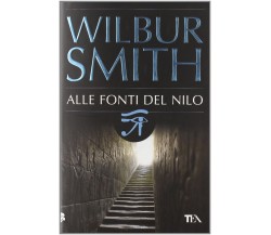 Alle fonti del Nilo - Wilbur Smith,  2009,  Tea 