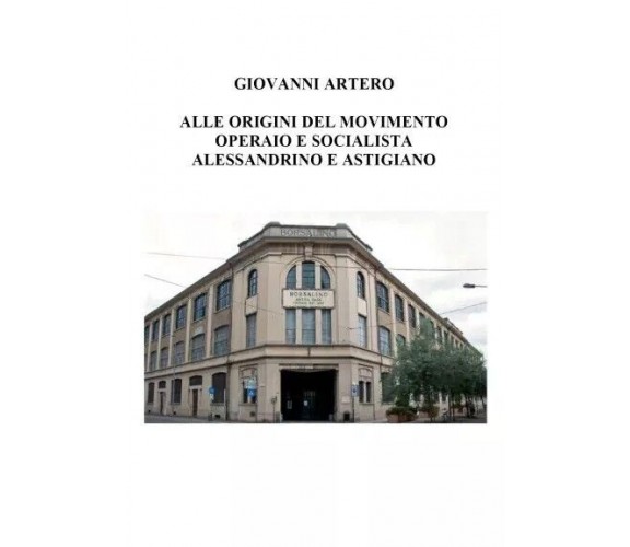 Alle origini del movimento operaio e socialista alessandrino e astigiano di Gio