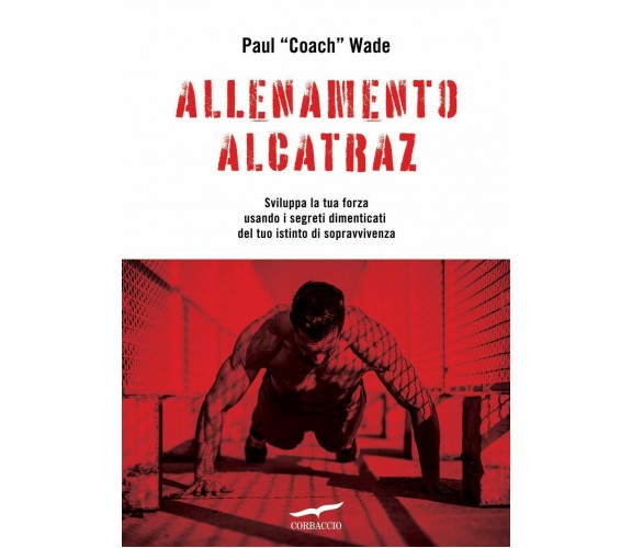 Allenamento Alcatraz - Paul Wade - Corbaccio, 2020