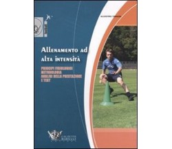 Allenamento ad alta intensità - Agostino Tibaudi - Calzetti Mariucci, 2009