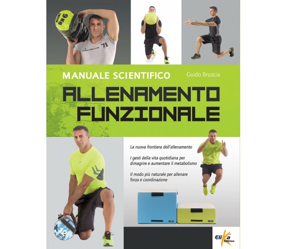 Allenamento funzionale. Manuale scientifico - Guido Bruscia - Elika, 2015