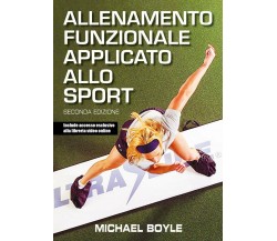 Allenamento funzionale applicato allo sport - Michael Boyle - Olympian's, 2018