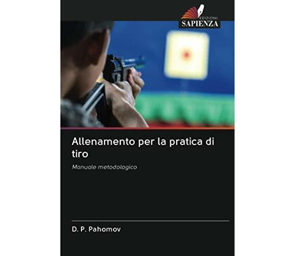 Allenamento per la pratica di tiro - D. P. Pahomov - Sapienza, 2020