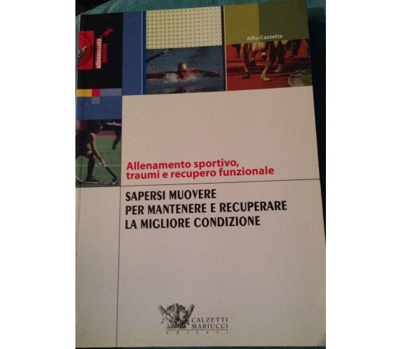 Allenamento sportivo.. - A. Cazzetta - Calzetti Mariucci - 2009 - MP 