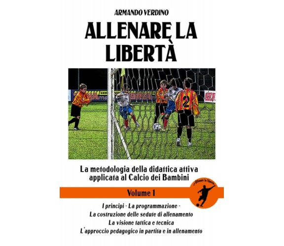 Allenare La Liberta - Volume 1 - Armando Verdino - Independently Published,2021