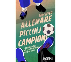 Allenare piccoli campioni - Tom Byer - Hoepli, 2019