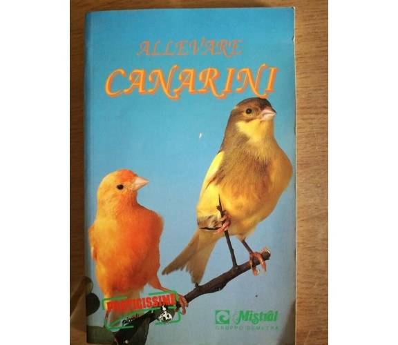 Allevare canarini - L. Bedetti - Mistial - 1992 - AR