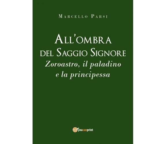 All’ombra del Saggio Signore. Zoroastro, il paladino e la principessa