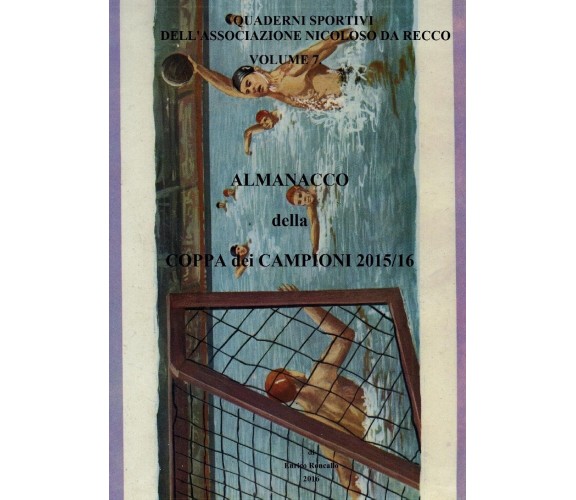 Almanacco della Coppa dei Campioni 2015/16, Enrico Roncallo,  2016,  Youcanprint