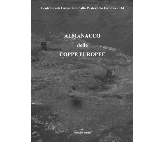 Almanacco delle coppe europee - Enrico Roncallo,  Youcanprint