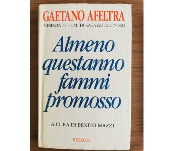 Almeno questanno fammi promosso - G. Afeltra - Rizzoli - 1991 - AR