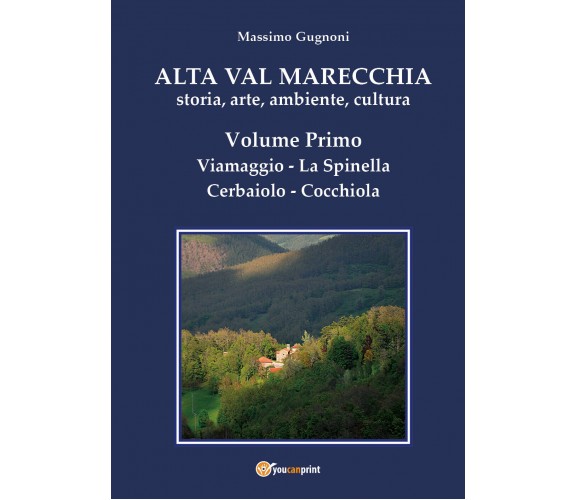 Alta val Marecchia. Storia, arte, ambiente, cultura di Massimo Gugnoni, 2020, Yo