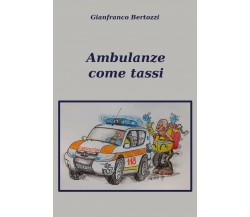 Ambulanze come tassi	 di Gianfranco Bertozzi,  2020,  Youcanprint