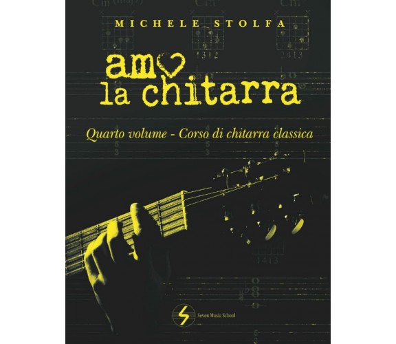 Amo la chitarra: quarto volume corso di chitarra classica di Michele Stolfa,  20